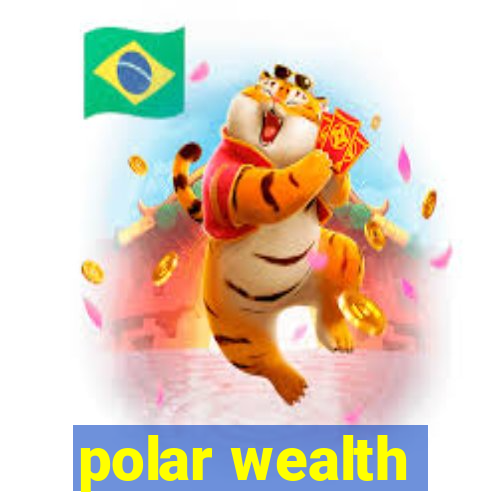 polar wealth