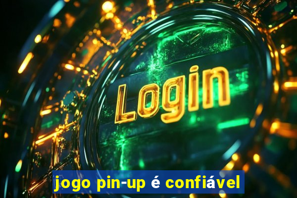 jogo pin-up é confiável