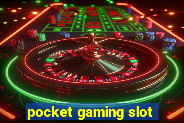 pocket gaming slot