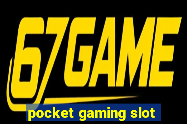 pocket gaming slot