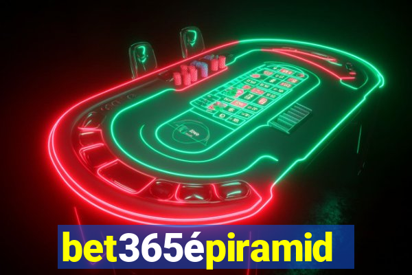 bet365épiramide