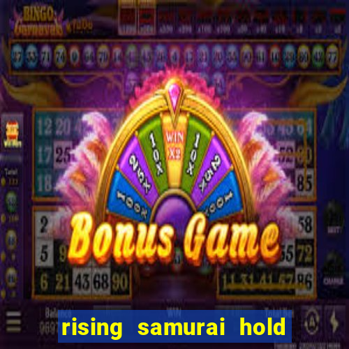 rising samurai hold and win slot