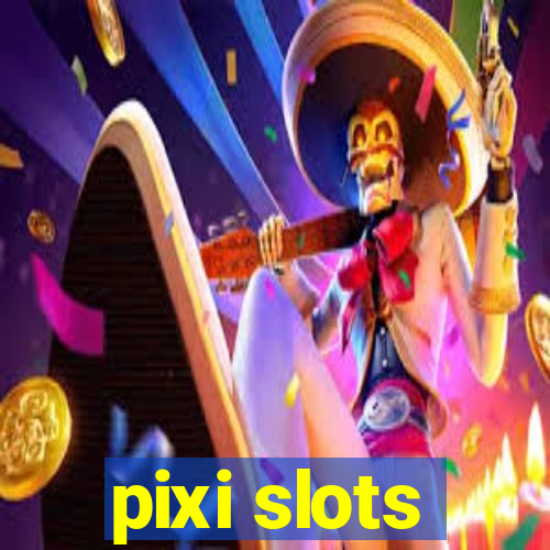 pixi slots