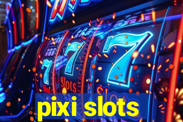 pixi slots