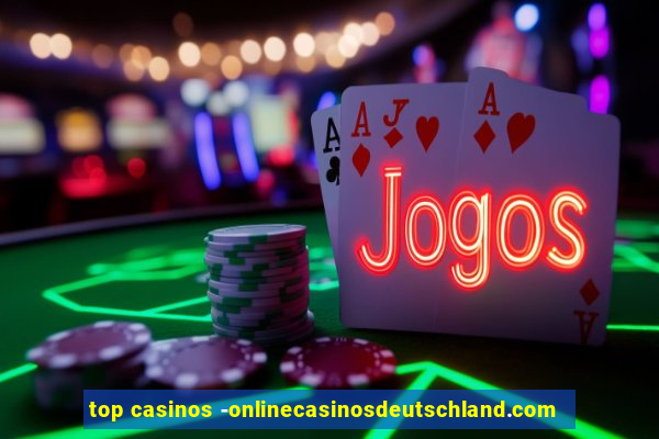 top casinos -onlinecasinosdeutschland.com