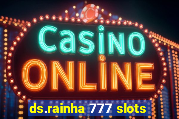 ds.rainha 777 slots