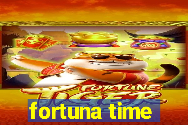 fortuna time