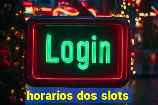 horarios dos slots