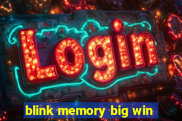 blink memory big win