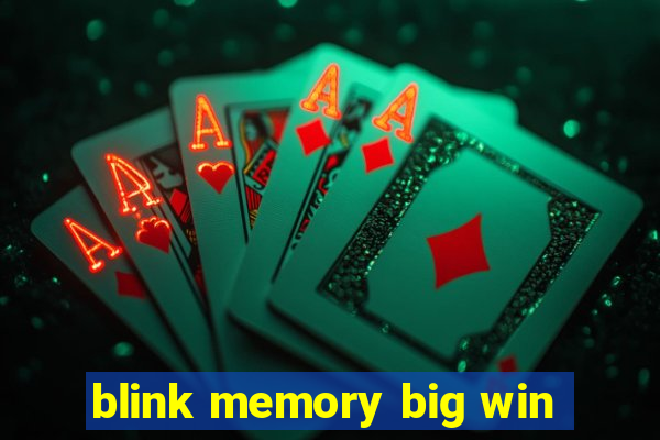 blink memory big win