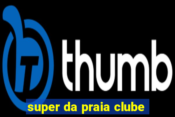 super da praia clube