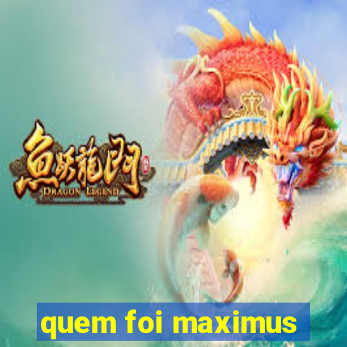 quem foi maximus