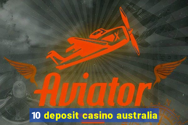 10 deposit casino australia