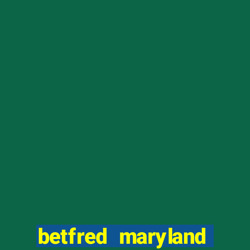 betfred maryland bonus code