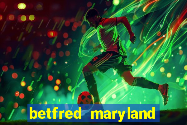 betfred maryland bonus code