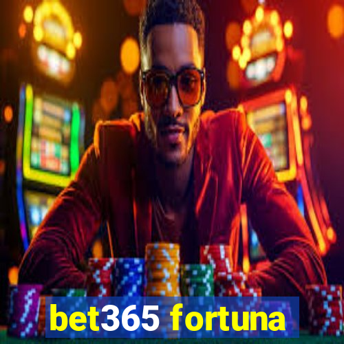 bet365 fortuna