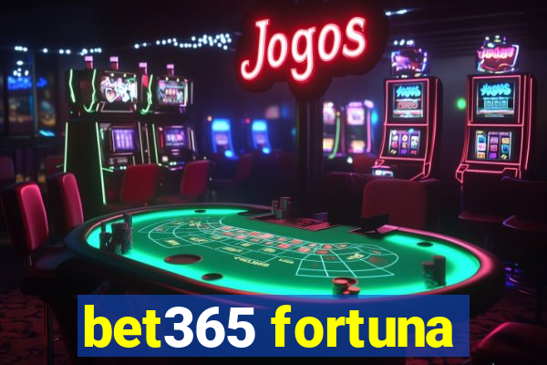 bet365 fortuna