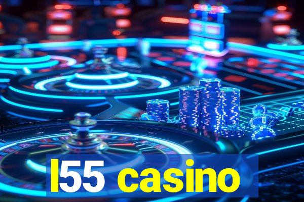 l55 casino