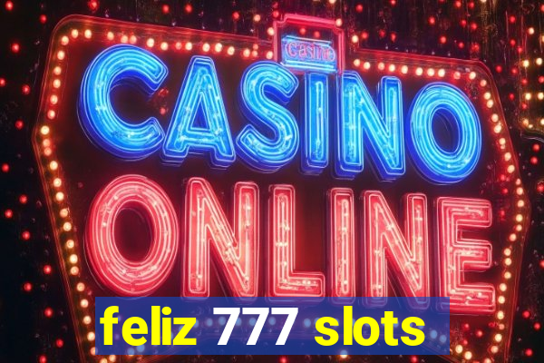 feliz 777 slots