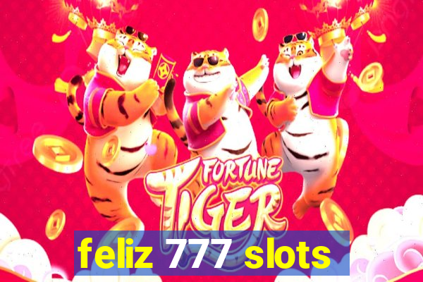 feliz 777 slots