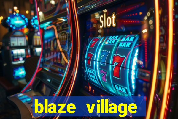 blaze village private codes