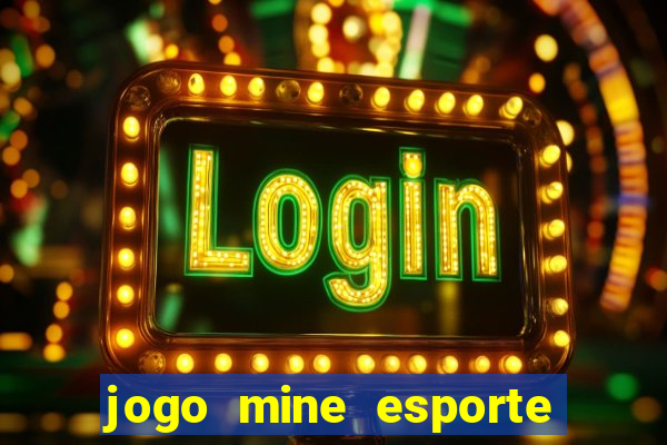 jogo mine esporte da sorte