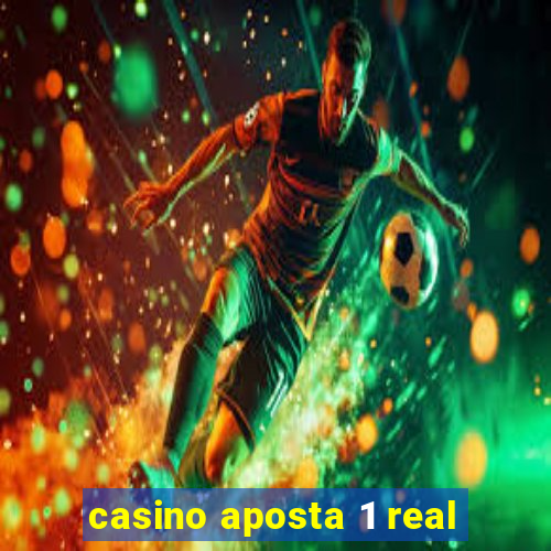 casino aposta 1 real