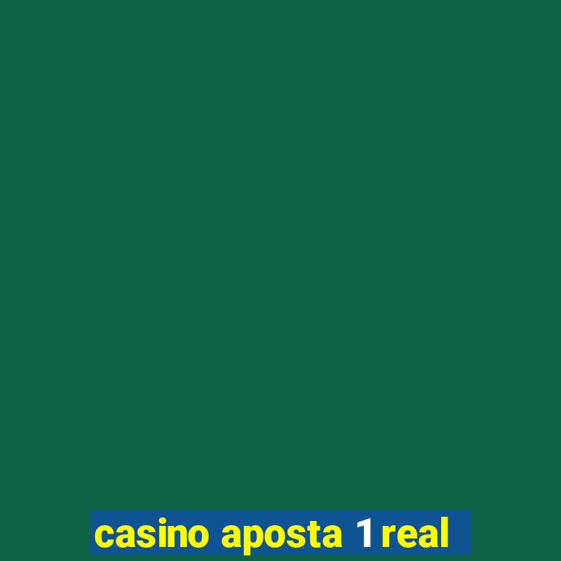 casino aposta 1 real