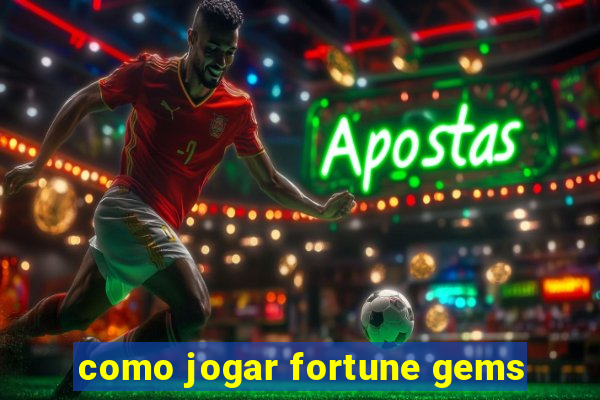 como jogar fortune gems