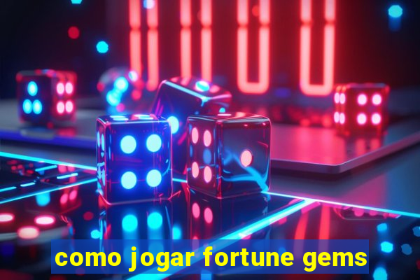 como jogar fortune gems