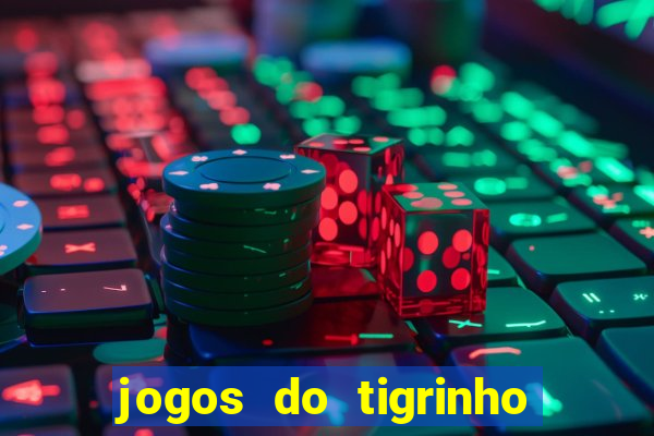 jogos do tigrinho que paga