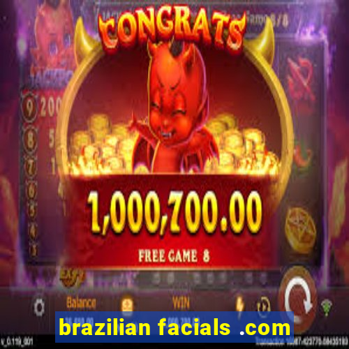 brazilian facials .com