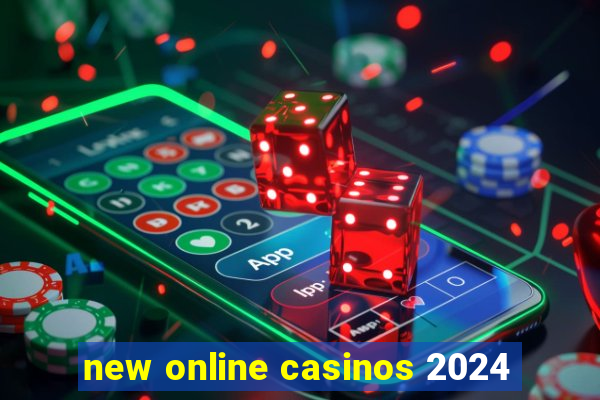 new online casinos 2024