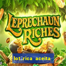 lot茅rica aceita pix para jogos