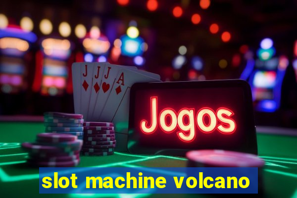 slot machine volcano