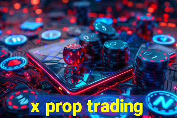 x prop trading