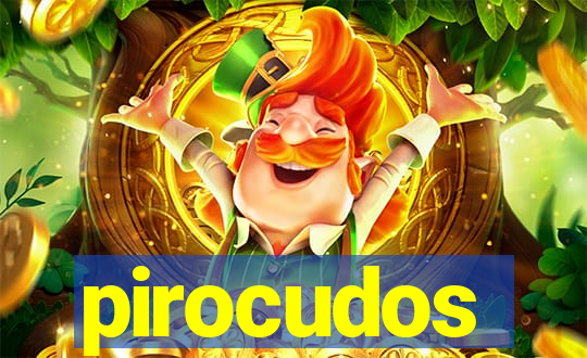 pirocudos