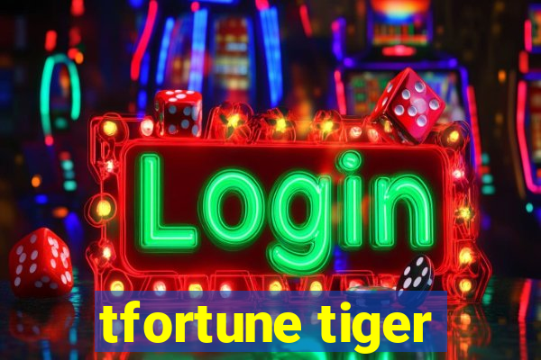 tfortune tiger