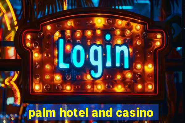 palm hotel and casino