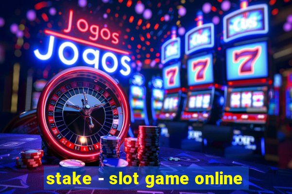 stake - slot game online