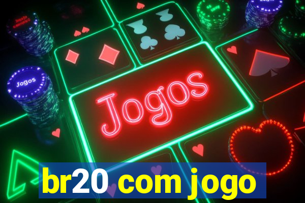 br20 com jogo