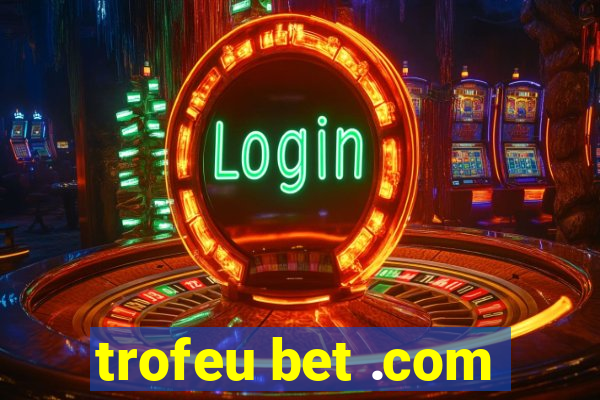 trofeu bet .com