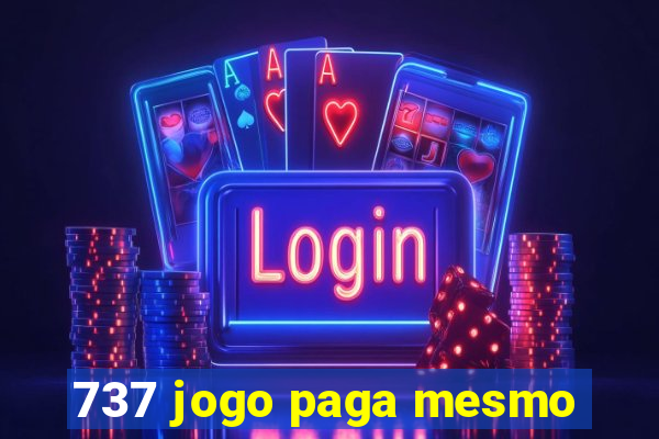 737 jogo paga mesmo