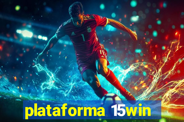 plataforma 15win