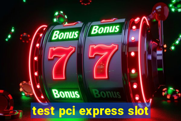 test pci express slot