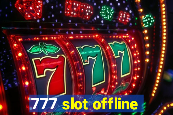 777 slot offline