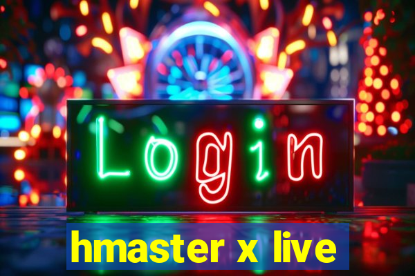 hmaster x live