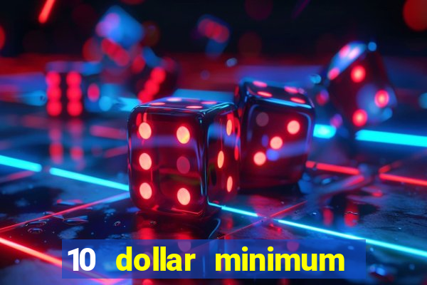 10 dollar minimum deposit canada online casino