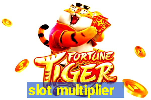 slot multiplier