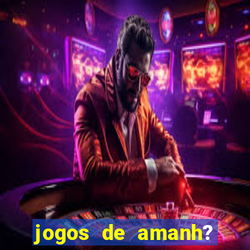 jogos de amanh? para apostar